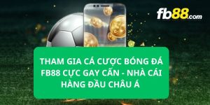 tham gia cá cược bóng đá fb88