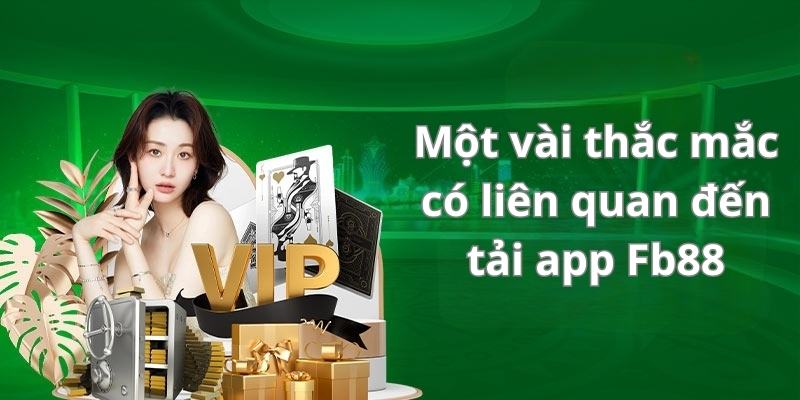 Một số thắc mắc liên quan đến quá trình download ứng dụng